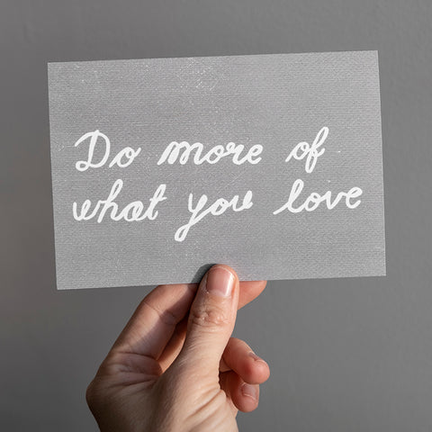 'Do More Of What You Love' Card